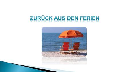 ZURÜCK AUS DEN FERIEN.