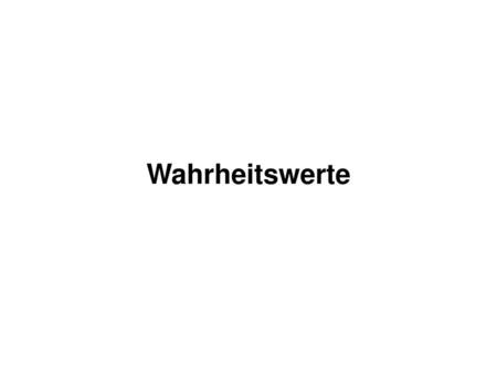 Wahrheitswerte.