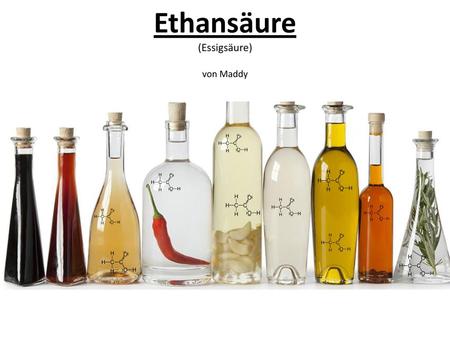 Ethansäure (Essigsäure) von Maddy