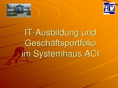 IT-Ausbildung und Geschäftsportfolio im Systemhaus ACI