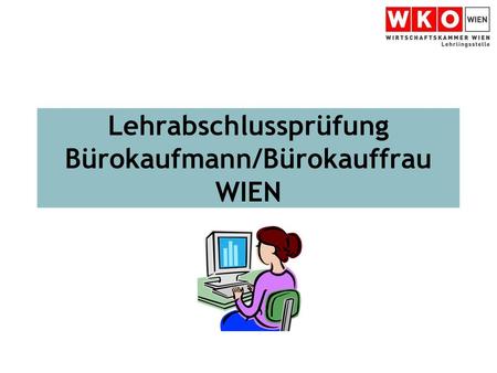 Lehrabschlussprüfung Bürokaufmann/Bürokauffrau WIEN