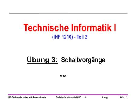 Technische Informatik I Übung 3: Schaltvorgänge