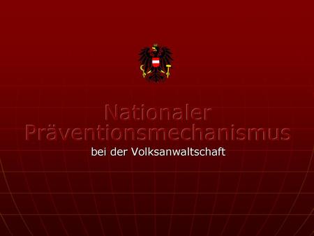 Nationaler Präventionsmechanismus bei der Volksanwaltschaft