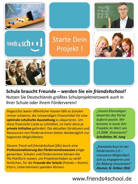 Starte Dein Projekt ! Schule braucht Freunde – werden Sie ein friends4school! Nutzen Sie Deutschlands größtes Schulprojektnetzwerk auch in ihrer Schule.