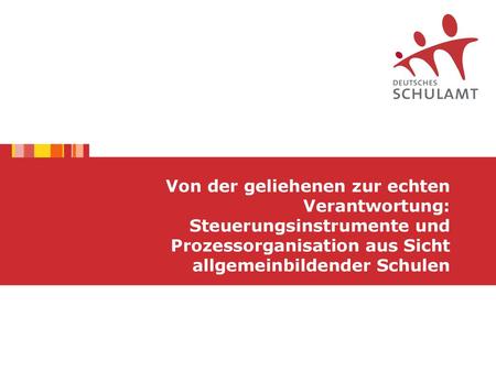 Von der geliehenen zur echten Verantwortung: Steuerungsinstrumente und Prozessorganisation aus Sicht allgemeinbildender Schulen.