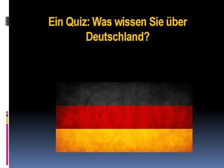 Ein Quiz: Was wissen Sie über Deutschland?