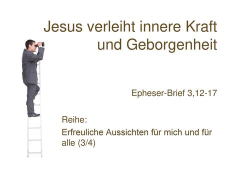 Jesus verleiht innere Kraft und Geborgenheit