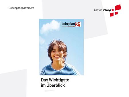 Übersicht Wozu ein neuer Lehrplan? Aufbau: Zyklen / Fachbereiche