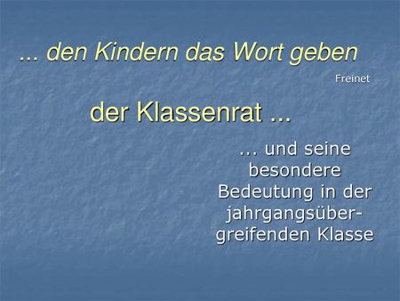 ... den Kindern das Wort geben der Klassenrat ...