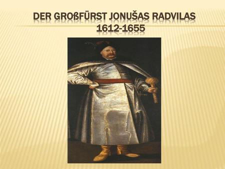 Der Großfürst JOnuŠAS RadVILAS