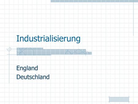 Industrialisierung England Deutschland.