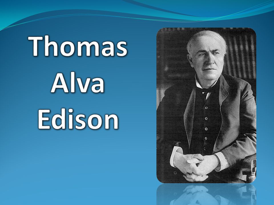 Thomas Alva Edison. - ppt herunterladen
