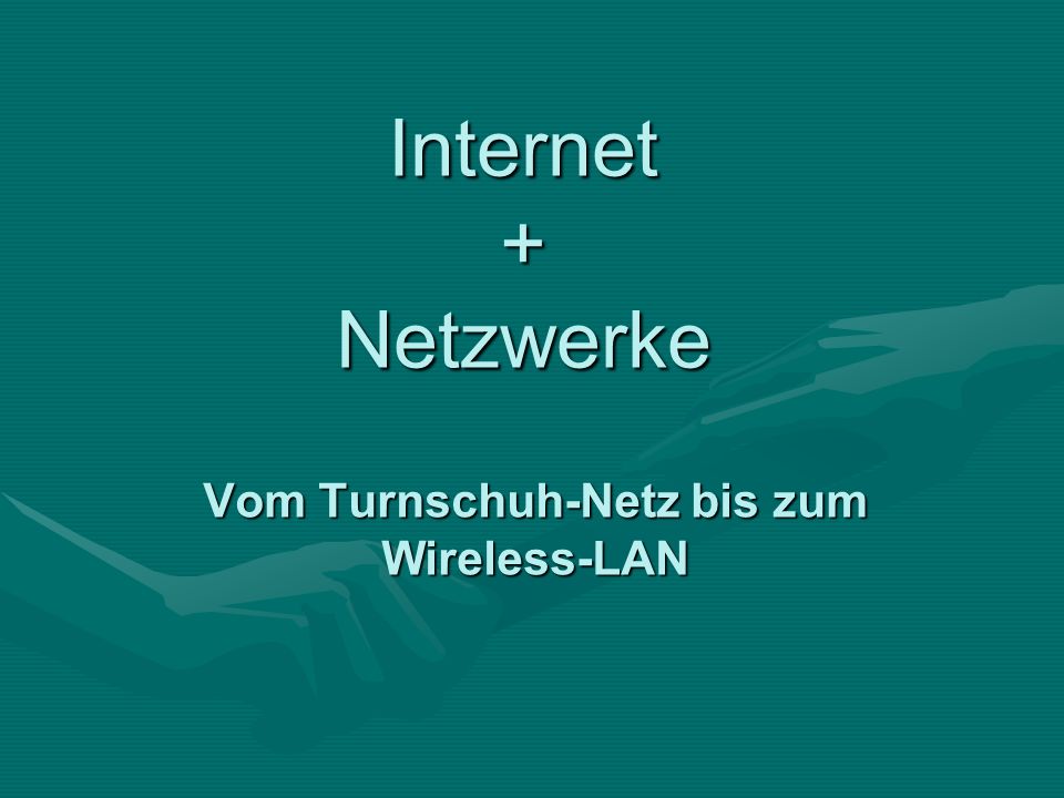 Vom Turnschuh-Netz bis zum Wireless-LAN - ppt herunterladen