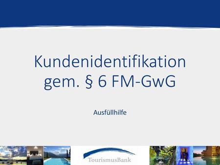 Kundenidentifikation gem. § 6 FM-GwG