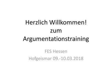 Herzlich Willkommen! zum Argumentationstraining