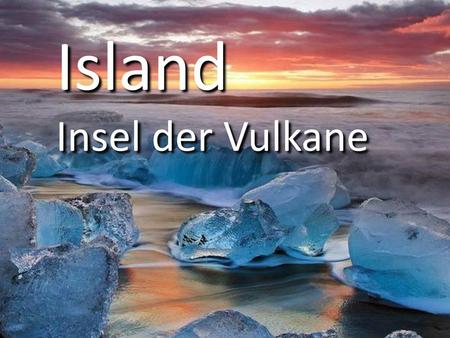Island Insel der Vulkane.