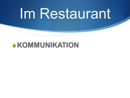 Im Restaurant KOMMUNIKATION.