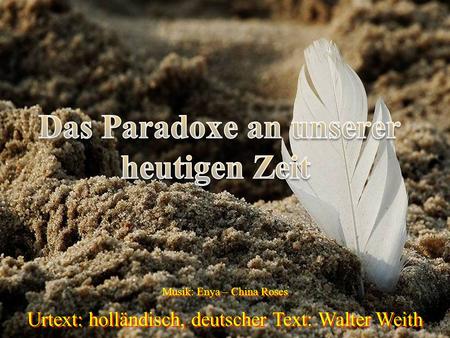 Das Paradoxe an unserer