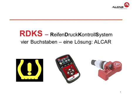 RDKS – ReifenDruckKontrollSystem vier Buchstaben – eine Lösung: ALCAR