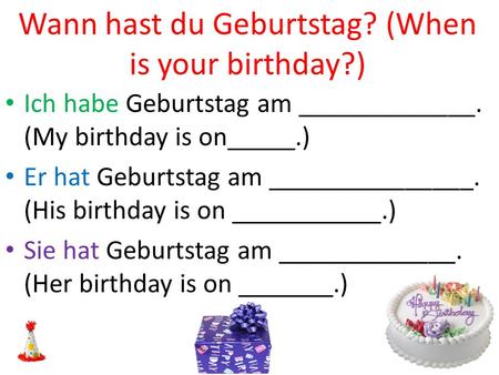 Wann hast du Geburtstag? (When is your birthday?)