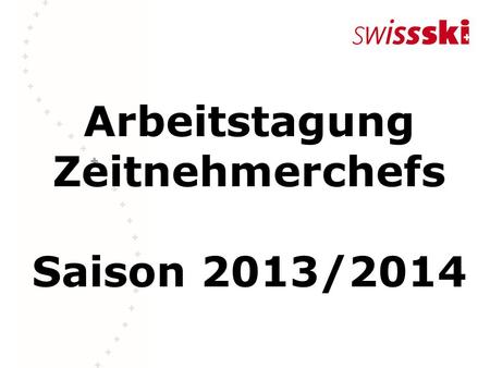 Arbeitstagung Zeitnehmerchefs Saison 2013/2014. Ein paar Kritiken Saison 2013/2014.