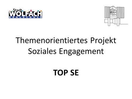 Themenorientiertes Projekt Soziales Engagement TOP SE