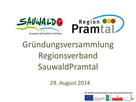 Gründungsversammlung Regionsverband SauwaldPramtal 29. August 2014 1.