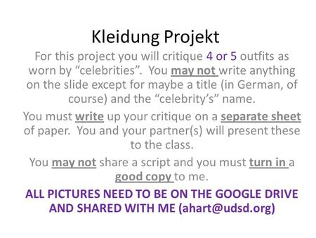 Kleidung Projekt For this project you will critique 4 or 5 outfits as worn by “celebrities”. You may not write anything on the slide except for maybe a.