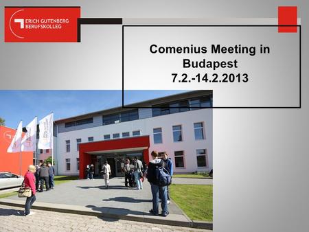 Comenius Meeting in Budapest 7.2.-14.2.2013. Teacher‘s right method – Student‘s right knowledge.