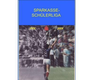 SPARKASSE- SCHÜLERLIGA 1976 2008.