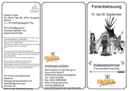 Anmeldungen und Infos: Familienzentrum Würzburg e.V. Frau-Holle-Weg 27 97084 Würzburg-Heidingsfeld Tel.: 0931/613636 Fax: 0931/35932980 Email: familienzentrum-