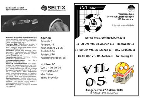 Ausgabe vom 27.Oktober 2013 © 2013/2014 VfL 05 Aachen Vereinszeitung Verein für Leibesübungen 1905 Aachen e.V. Internet: www.vfl05.de Der Spieltag, Sonntag.