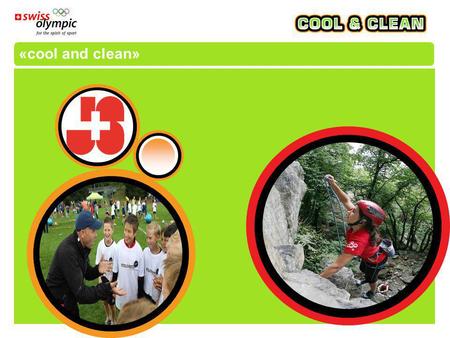 «cool and clean». www.spiritofsport.ch «cool and clean» - starke Trägerschaft  Die Trägerschaft von «cool and clean» setzt sich aus dem Bundesamt für.