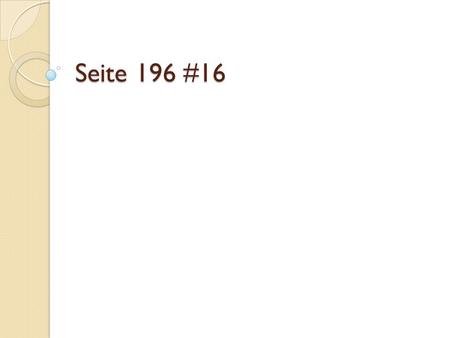 Seite 196 #16.
