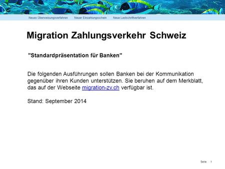 Seite Migration Zahlungsverkehr Schweiz Standardpräsentation für Banken Die folgenden Ausführungen sollen Banken bei der Kommunikation gegenüber ihren.