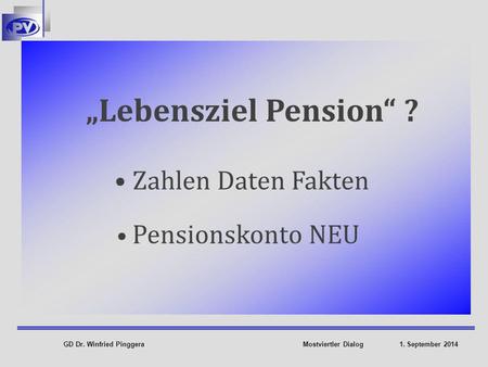 „Lebensziel Pension“ ? Zahlen Daten Fakten Pensionskonto NEU.