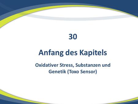 Oxidativer Stress, Substanzen und Genetik (Toxo Sensor)