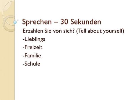 Sprechen – 30 Sekunden Erzählen Sie von sich? (Tell about yourself) -LIeblings -Freizeit -Familie -Schule.