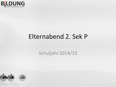 Elternabend 2. Sek P Schuljahr 2014/15. Was Sie heute abend erwarten wird: Gemeinsamer Teil Schulreise Praktikumswoche im November Skilager Übertritt.