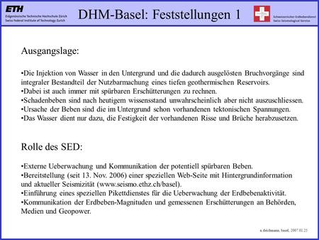 DHM-Basel: Feststellungen 1 Ausgangslage: Die Injektion von Wasser in den Untergrund und die dadurch ausgelösten Bruchvorgänge sind integraler Bestandteil.