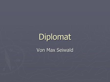 Diplomat Von Max Seiwald.