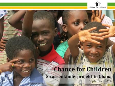 Chance for Children Strassenkinderprojekt in Ghana September 2014.