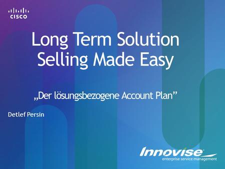 Long Term Solution Selling Made Easy „Der lösungsbezogene Account Plan” Detlef Persin.