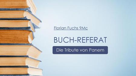 BUCH-REFERAT Florian Fuchs 9Mc Die Tribute von Panem.