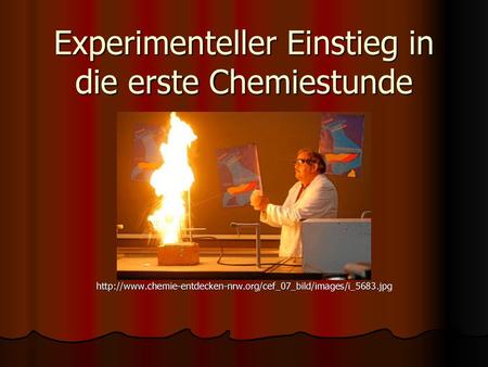 Experimenteller Einstieg in die erste Chemiestunde