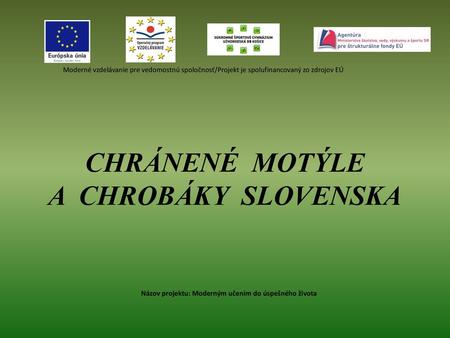 CHRÁNENÉ MOTÝLE A CHROBÁKY SLOVENSKA