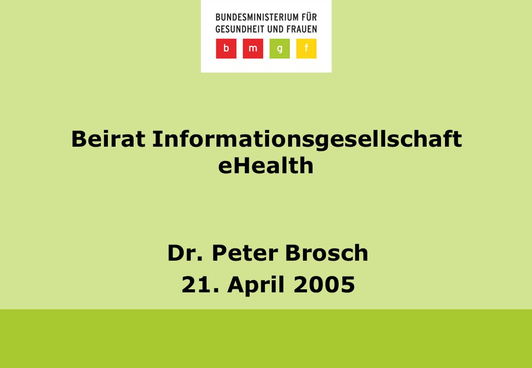 Beirat Informationsgesellschaft eHealth Dr. Peter Brosch 21. April ppt  herunterladen