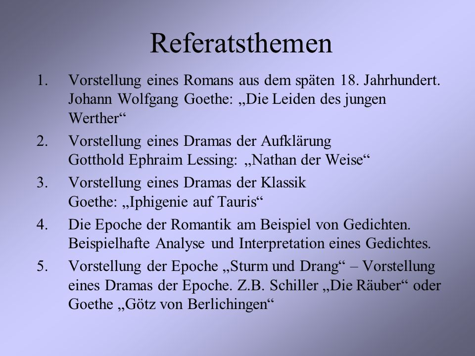 Referatsthemen Vorstellung Eines Romans Aus Dem Spaten 18 Jahrhundert Johann Wolfgang Goethe Die Leiden Des Jungen Werther Vorstellung Eines Dramas Ppt Herunterladen