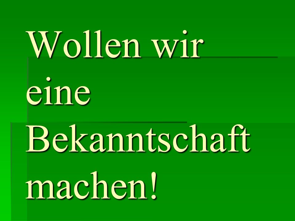 Translate 'Bekanntschaft machen' from German to English