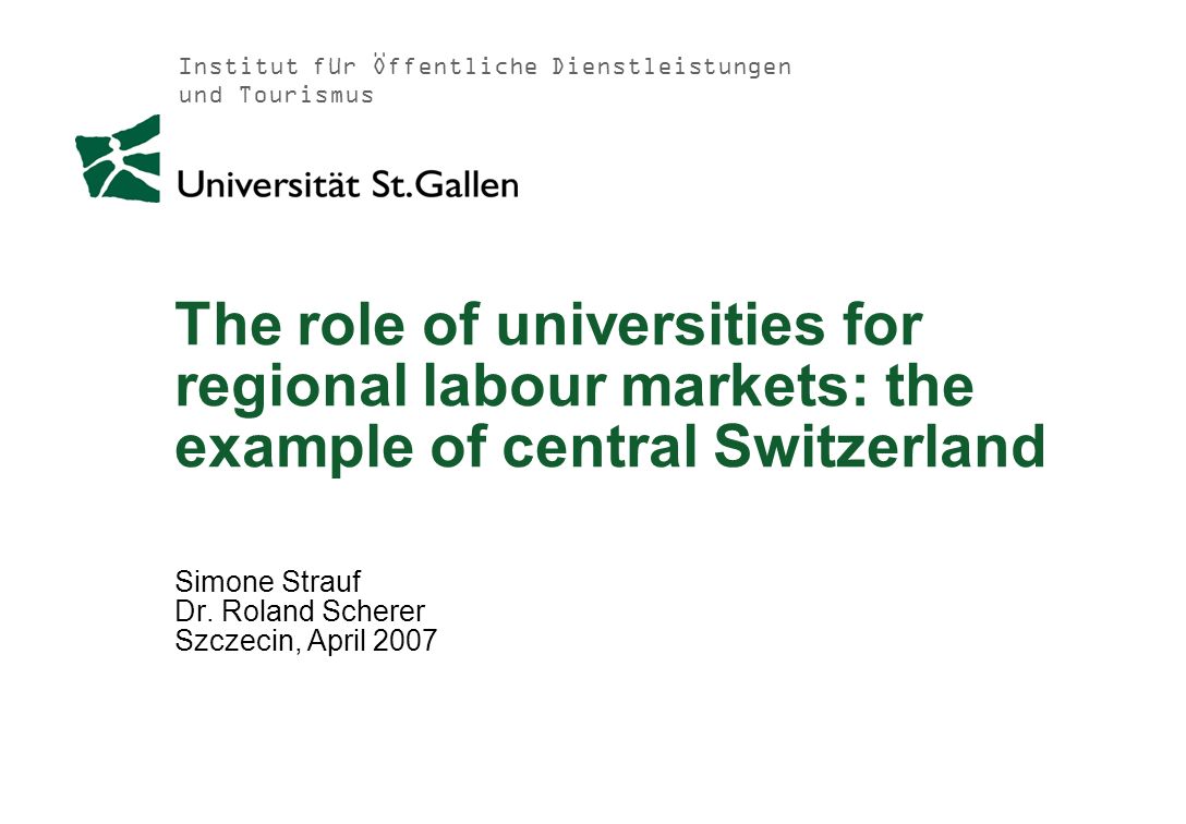 Institut für Öffentliche Dienstleistungen und Tourismus The role of  universities for regional labour markets: the example of central Switzerland  Simone. - ppt herunterladen
